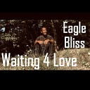 Eagle Bliss - Make Up Your Mind