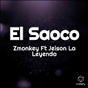 Zmonkey Ft Jeison La Leyenda - El Saoco