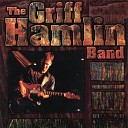 Griff Hamlin Band - Where Would I Begin