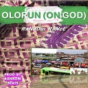 RaNdOm RaNcE - Olorun On God