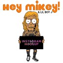 Hey Mikey feat LilBoyJ - Instagram Hookup