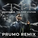 SQWOZ BAB The First Station - АУФ Prumo Radio Remix