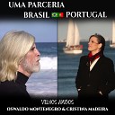 Oswaldo Montenegro Cristina Madeira - Velhos Amigos Parceria Brasil Portugal