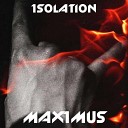 MAXIMUS - Isolation Original Mix