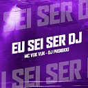 DJ PROIBIDO Mc Vuk Vuk - Eu Sei Ser Dj