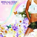 BENDJ Feat SUSHY - Me Myself Wolfgang Gartner Remix Edit
