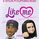 E Styles feat FlipTunesMusic - Like Me