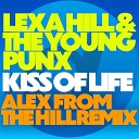 The Young Punx Lexa Hill - Kiss of Life Alex from the Hill Remix