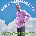 PABLO HERNANDEZ O - Por Que No Vienes a El