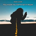 Roseviafire - You Know You Gotta Get It Right