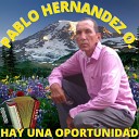 PABLO HERNANDEZ O - Hay una Oportunidad