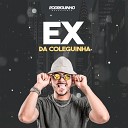 Rodriguinho Representa - Ex da Coleguinha