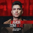 Eduardo Tankain - Amor Com Sexo