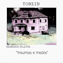 Tonzin051 - Traumas e Medos