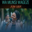 Iriba Choir - Wa Munsi Wageze