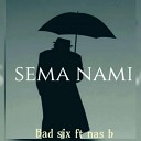 Bad six feat Nas B - Sema Nami
