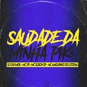 DJ Guh mdk Mc Maguinho do Litoral MC 99 feat MC Elison… - Saudade da Minha Pika