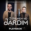 Davi Ota feat Jo o Vitor Ota Oficial - O Homem no Jardim Playback