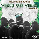 Willy With D Juice - Vibes on Vibes