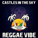 Reggae Vibe - Castles in the Sky