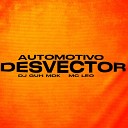 DJ Guh mdk Mc Leo - Automotivo Desvector