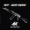 MUTI Adam Maniac - AK Adam Maniac Remix