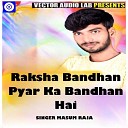 Singer Masum Raja - Raksha Bandhan Pyar Ka Bandhan Hai