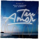 Paulo Praciano Ana Gabriela - Teu Amor Remix