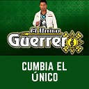 El Unico Guerrero - Cumbia el nico