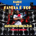 Breno Black - Baile de Favela Top
