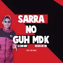 DJ Guh mdk Mc Leo Mc Mn feat mc vidal - Sarra no Guh Mdk