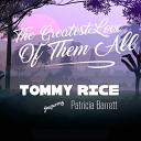 Tommy Rice feat Patricia Barrett - The Greatest Love of Them All feat Patricia…