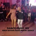 Dance Music Mv - Birin Sevdim Havalandim