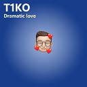 T1KO - Dramatic Love