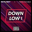 NewLight feat Yung double - Down Low