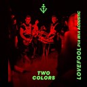 twocolors feat Pia Mia - Lovefool Acoustic Version