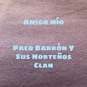 Paco Barr n Y Sus Norte os Clan - Amigo M o