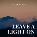 Patrick Haywood - Leave a Light On