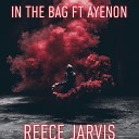 Reece Jarvis feat Ayenon - In My Bag