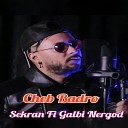 Cheb Badro - Sekran Fi Galbi Nergod