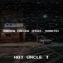Hot Uncle T feat DOMOTO - Unknow Caller