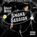 Dilly Barz - Smoke Session