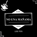 Lum Pen - No una Ma ana
