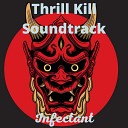 Thrill Kill Soundtrack - Infectant