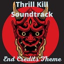 Thrill Kill Soundtrack - End Credits Theme
