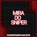 MC MTHS DJ LEO DE ITAQUERA - Mira do Sniper