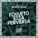 MC Guh SR MC ZKW DJ Duh 011 - Fogueto Essa Perversa