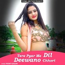 Mohit Gurjar - Tere Pyar Me Dil Deewano Chhori
