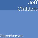 Jeff Childers - Superheroes