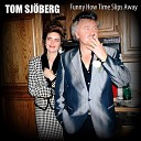 Tom Sj berg - Funny How Time Slips Away